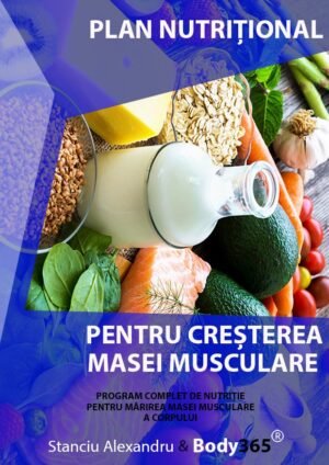 Plan nutritional pentru cresterea masei musculare generale a corpului